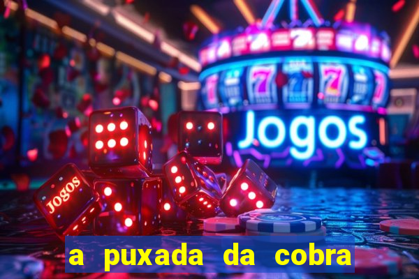 a puxada da cobra no jogo do bicho